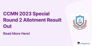 CCMN 2023 Special Round 2 Allotment Result Out; Document Verification by August 11